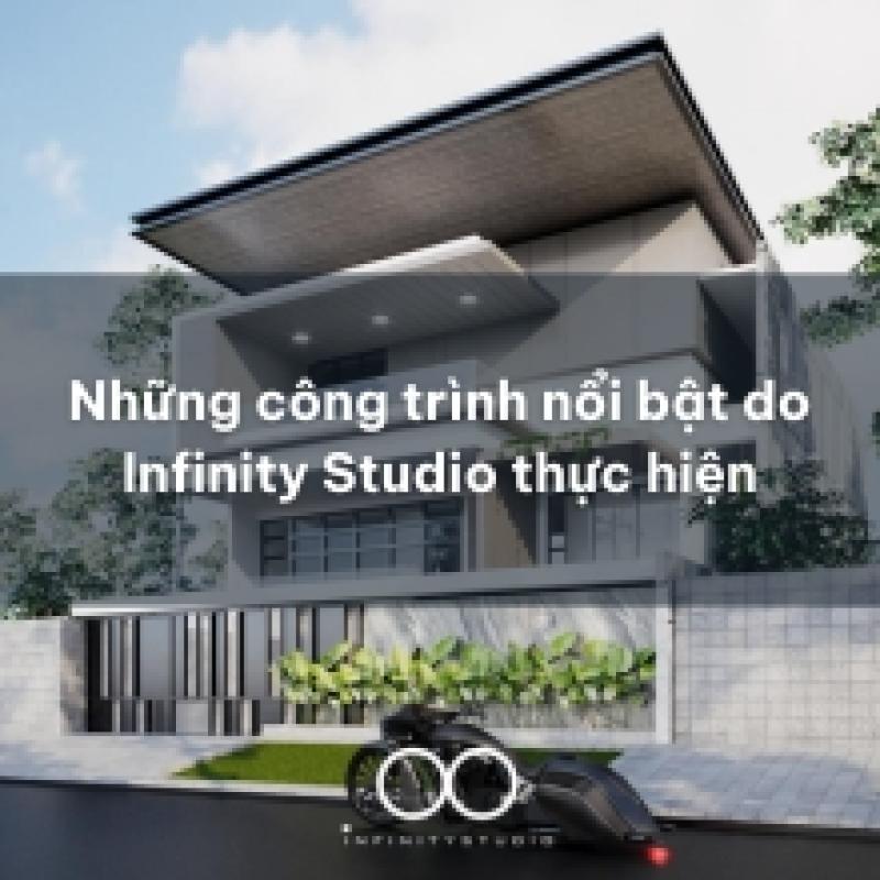 Những công trình nổi bật do Infinity Studio thực hiện
