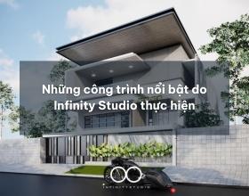 Những công trình nổi bật do Infinity Studio thực hiện